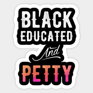 Black Educated and Petty Sticker